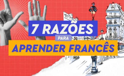 7 razões para aprender francês