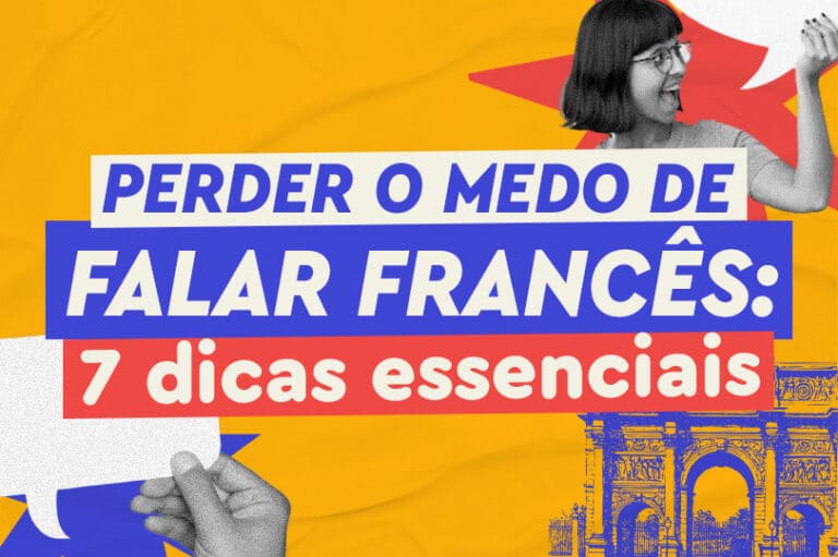 Perder o medo de falar francês: 7 dicas essenciais I Afrancesados