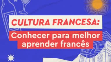 cultura francesa: conhecer para melhor aprender francês