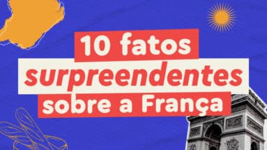 10 fatos surpreendentes sobre a França