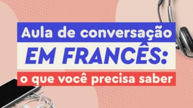 Sabe quando as aulas de conversação em francês parecem que não saem do lugar? Veja o que fazer para evoluir seu aprendizado e chegar na fluência.