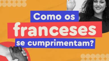 Como os franceses se cumprimentam? Gestos e saudações mais comuns