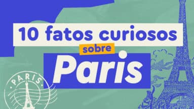 10 fatos curiosos sobre Paris