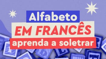 Alfabeto em francês: aprenda a soletrar seu nome
