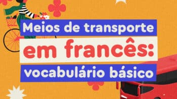 Aprender como dizer cada um dos meios de transporte em francês é algo super importante. Confira o conteúdo que preparamos e aumente seu vocabulário agora mesmo!
